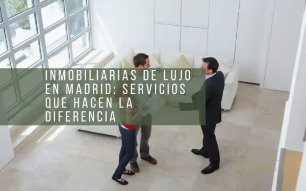 inmobiliarias de lujo en madrid